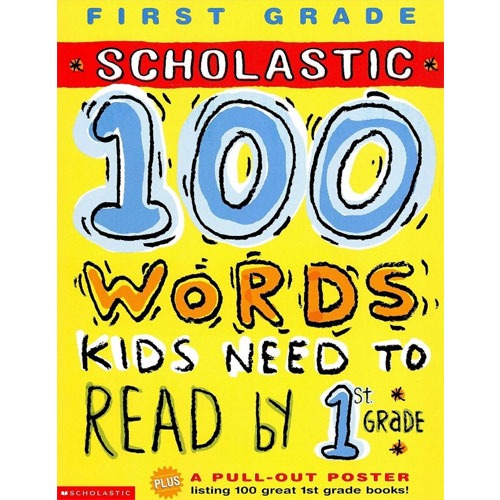 [Scholastic] 100 Words Kids Need To Read by First Grade