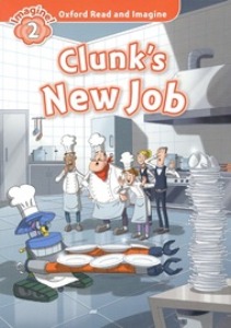 Oxford Read and Imagine 2 / Clunk&#039;s New Job (Book only)