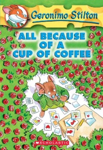 Geronimo Stilton 10 / All Because of a Cup of Coffee